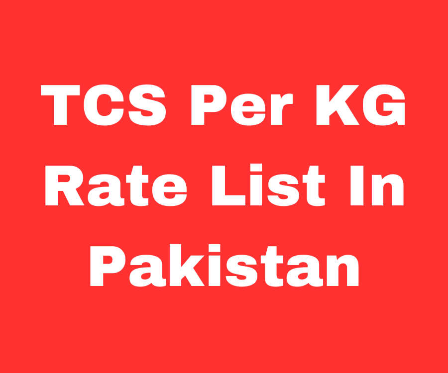 Tcs per kg rate list in Pakistan